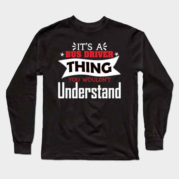 It's a bus driver thing Long Sleeve T-Shirt by BishBashBosh